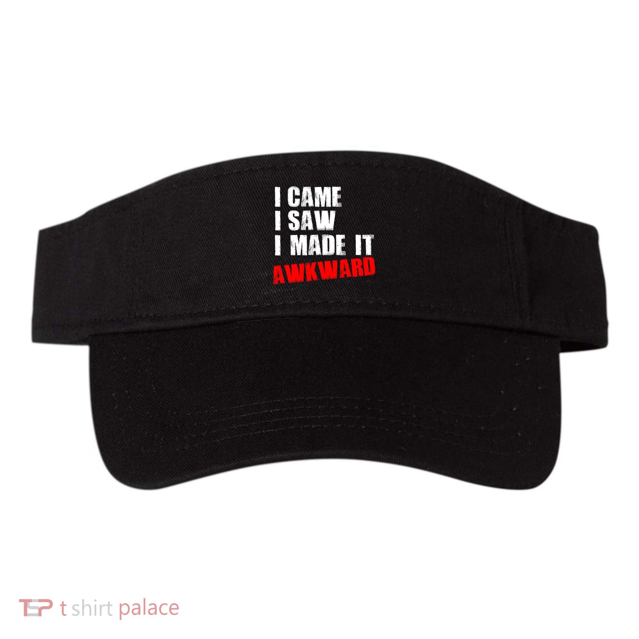 Vintage I Came I Saw I Made It Awkward Stamped Visor