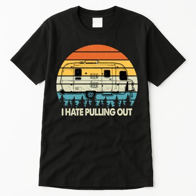 Vintage I Hate Pulling Out Camping Tall T-Shirt