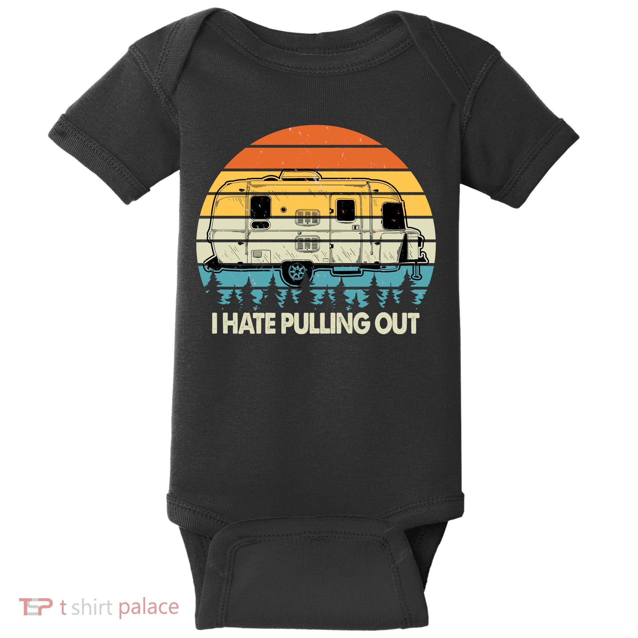 Vintage I Hate Pulling Out Camping Baby Bodysuit