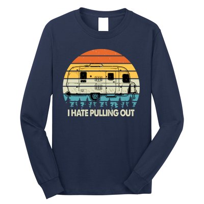 Vintage I Hate Pulling Out Camping Long Sleeve Shirt