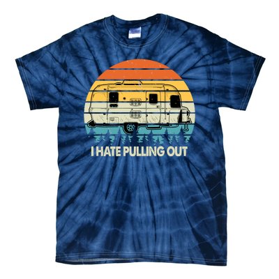 Vintage I Hate Pulling Out Camping Tie-Dye T-Shirt