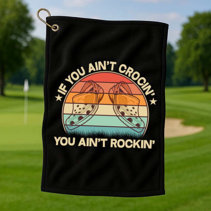 Vintage If You Ain't Crocin' You Ain't Rockin' Golf Towel