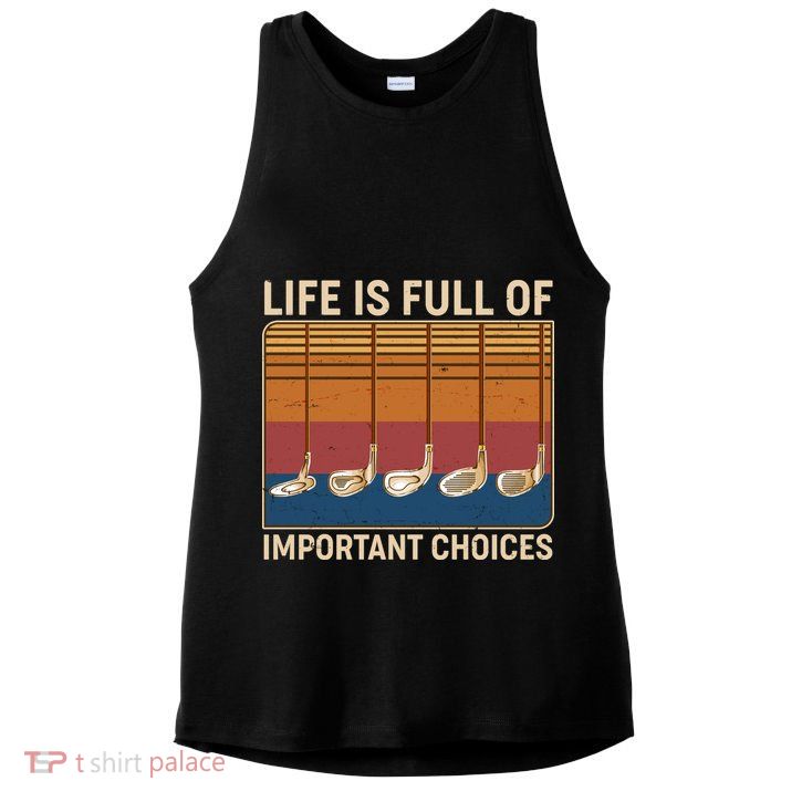 Vintage Life Is Full Of Important Choices Golfing Ladies PosiCharge Tri-Blend Wicking Tank