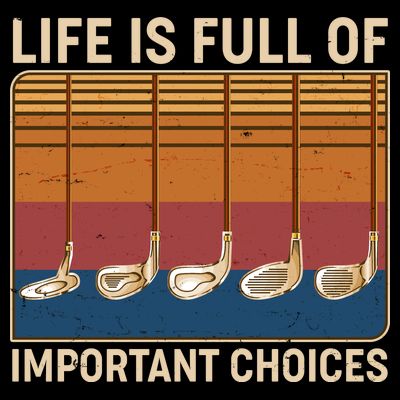 Vintage Life Is Full Of Important Choices Golfing T-Shirt