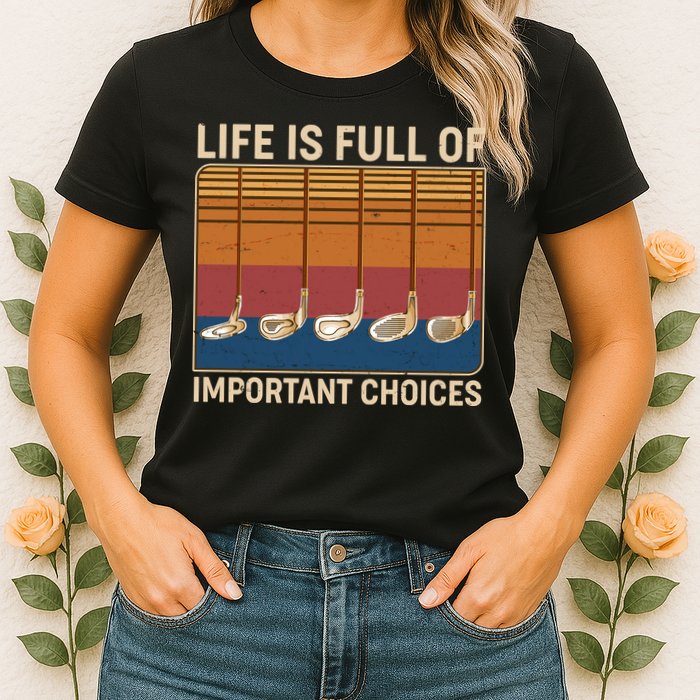 Vintage Life Is Full Of Important Choices Golfing Womens T-Shirt