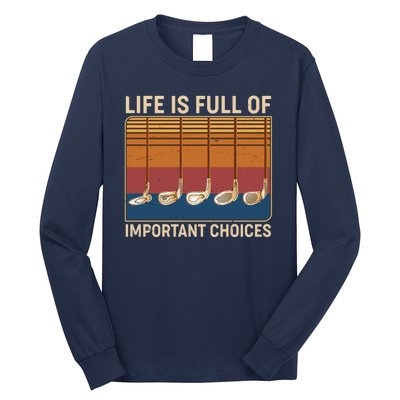 Vintage Life Is Full Of Important Choices Golfing Long Sleeve Shirt