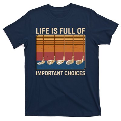 Vintage Life Is Full Of Important Choices Golfing T-Shirt