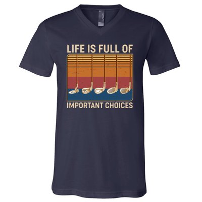 Vintage Life Is Full Of Important Choices Golfing V-Neck T-Shirt