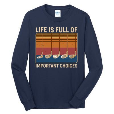 Vintage Life Is Full Of Important Choices Golfing Tall Long Sleeve T-Shirt