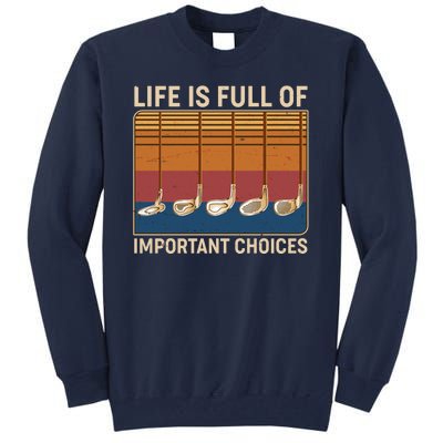 Vintage Life Is Full Of Important Choices Golfing Tall Sweatshirt