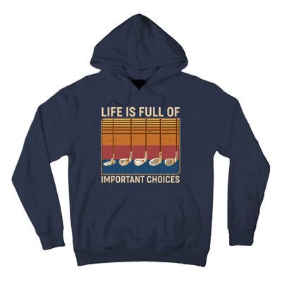 Vintage Life Is Full Of Important Choices Golfing Tall Hoodie