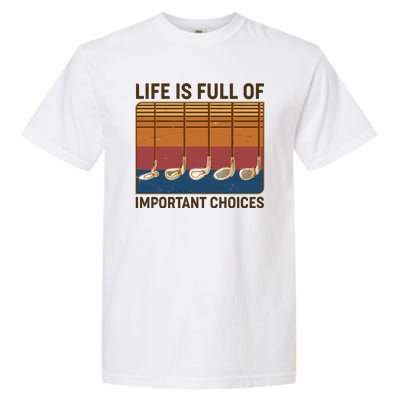 Vintage Life Is Full Of Important Choices Golfing Garment-Dyed Heavyweight T-Shirt