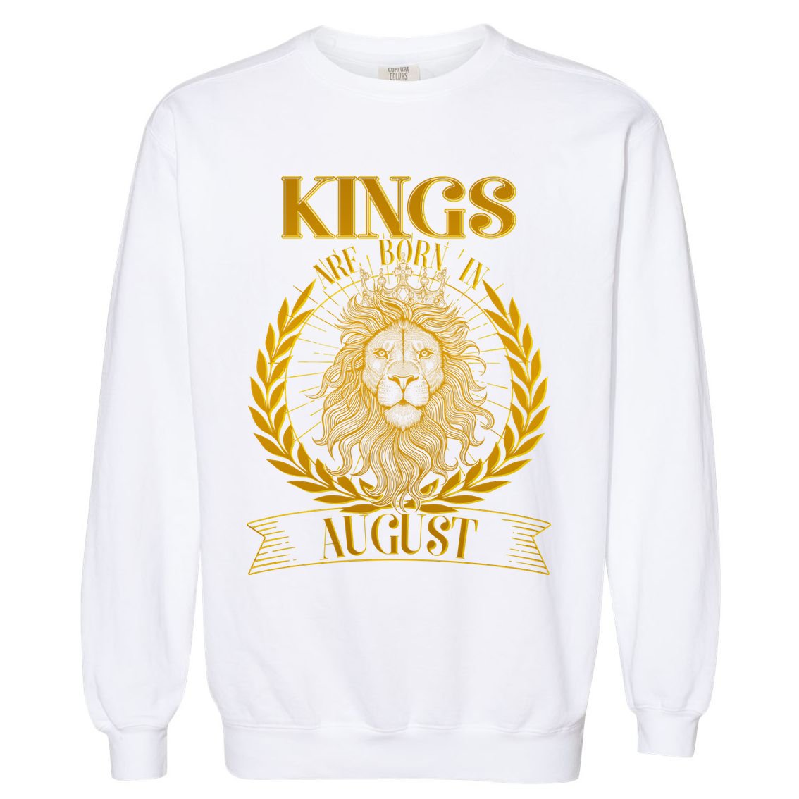 Vintage Lion Kings Are Born In August Garment-Dyed Sweatshirt