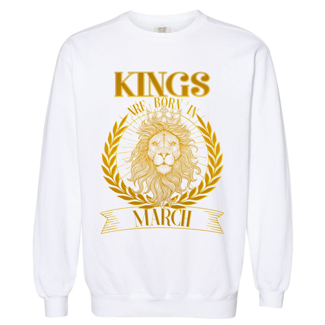 Vintage Lion Kings Are Born In March Garment-Dyed Sweatshirt