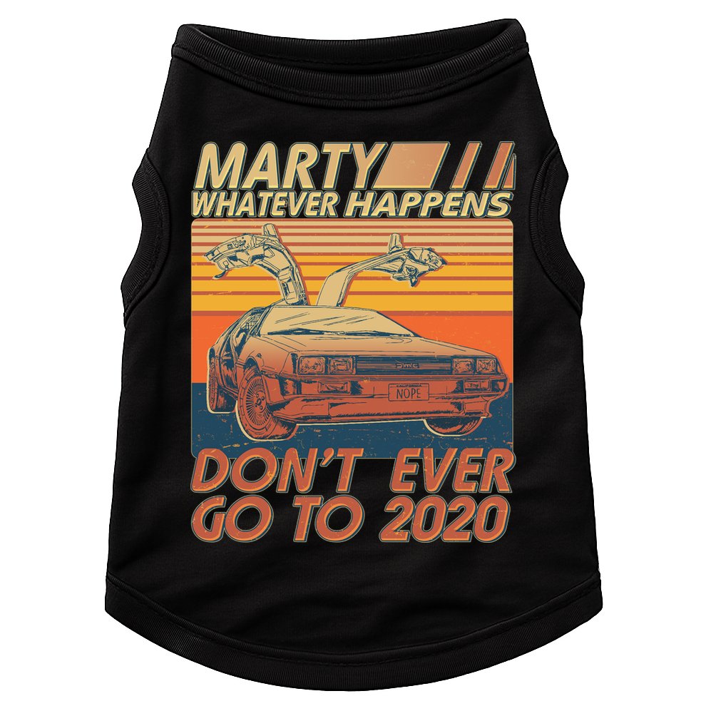 Vintage Marty Whatever Happens Don't Ever Go To 2020 Doggie Tank