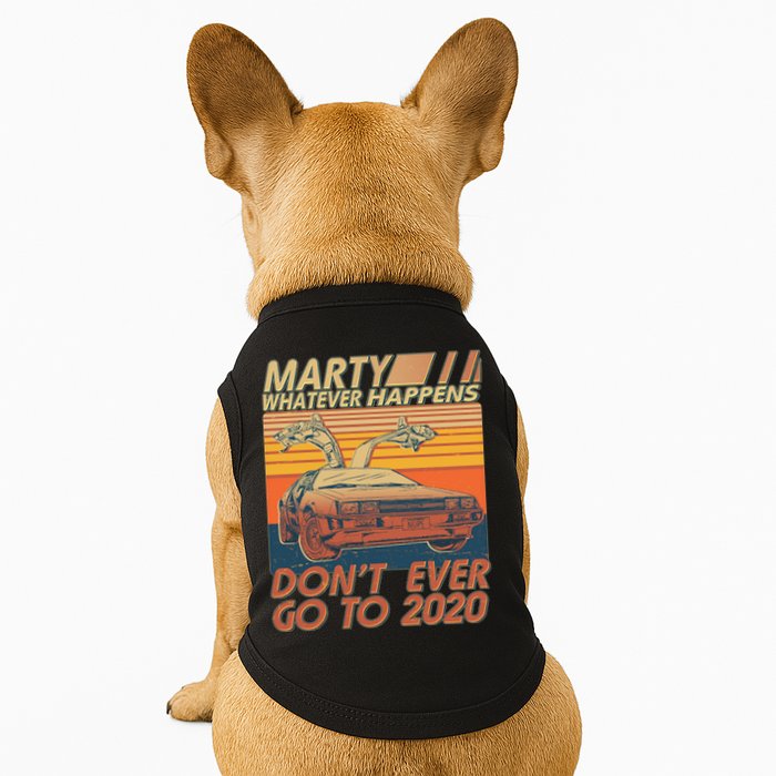 Vintage Marty Whatever Happens Don't Ever Go To 2020 Doggie Tank