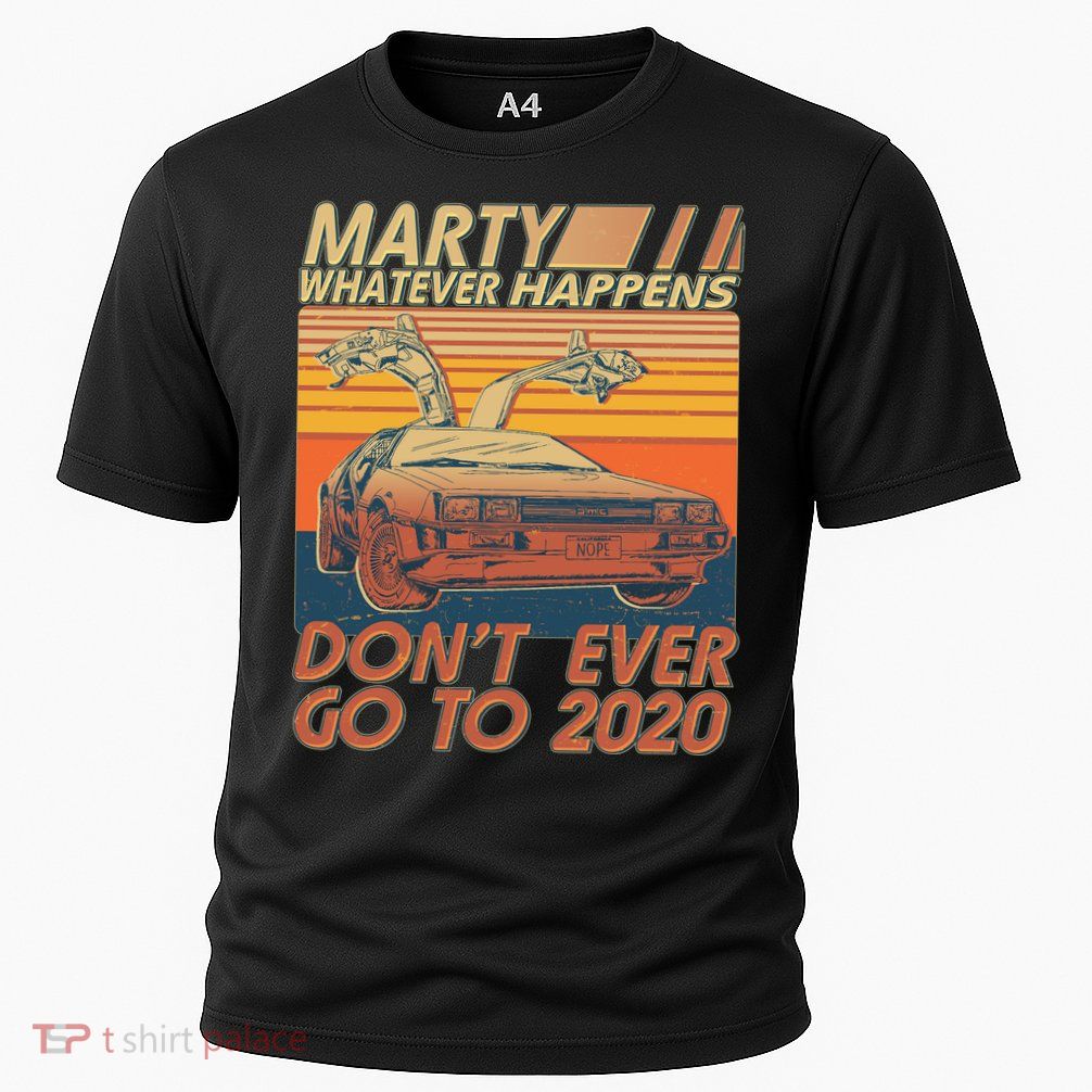 Vintage Marty Whatever Happens Don't Ever Go To 2020 Performance Shirt