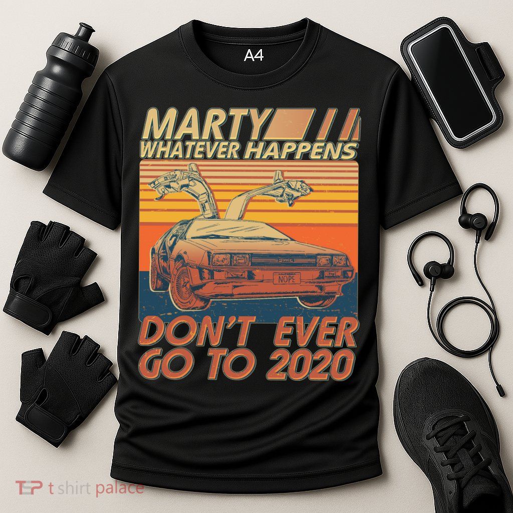 Vintage Marty Whatever Happens Don't Ever Go To 2020 Performance Shirt