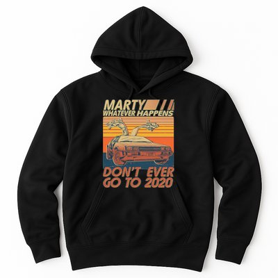 Vintage Marty Whatever Happens Don't Ever Go To 2020 Hoodie