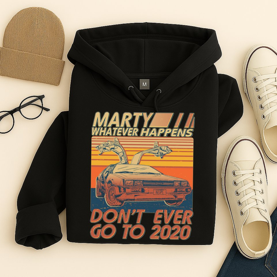 Vintage Marty Whatever Happens Don't Ever Go To 2020 Hoodie