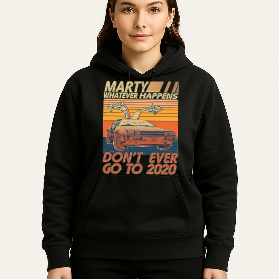 Vintage Marty Whatever Happens Don't Ever Go To 2020 Hoodie