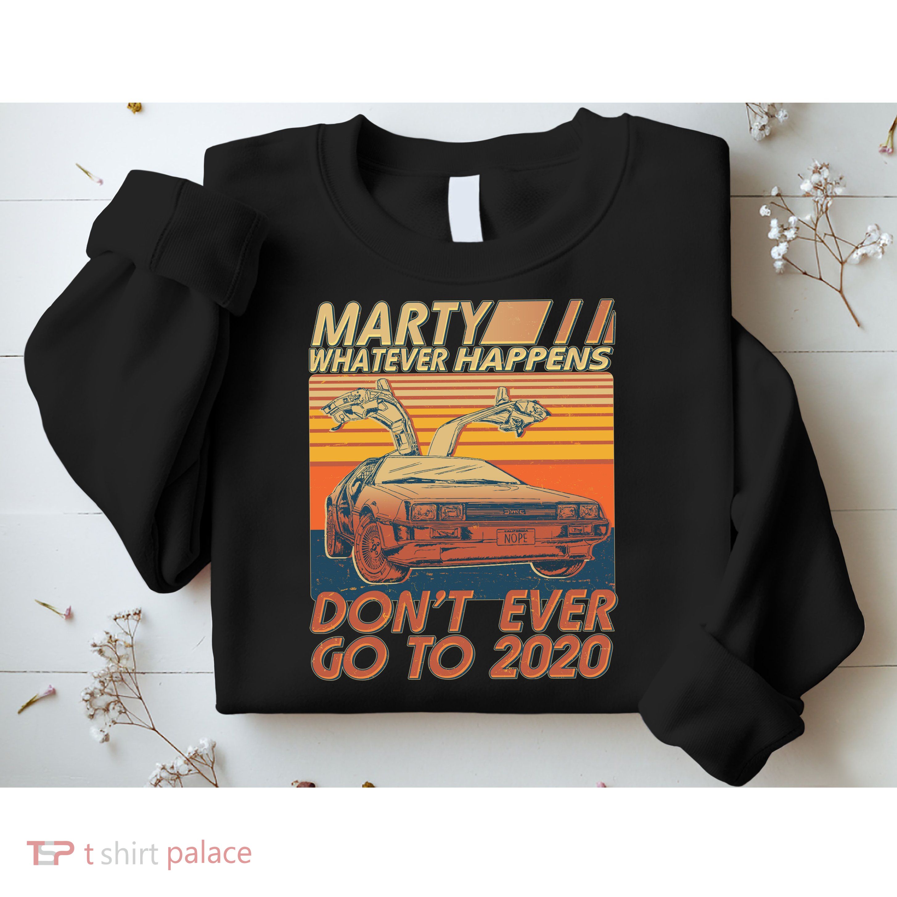 Vintage Marty Whatever Happens Don't Ever Go To 2020 Sweatshirt