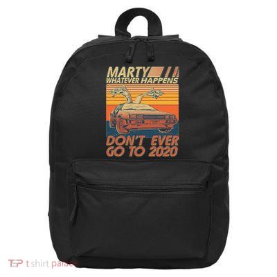 Vintage Marty Whatever Happens Don't Ever Go To 2020 16 in Basic Backpack