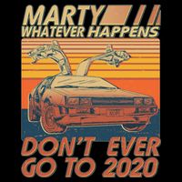 Vintage Marty Whatever Happens Don't Ever Go To 2020 Baby Bodysuit