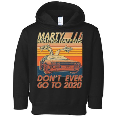 Vintage Marty Whatever Happens Don't Ever Go To 2020 Toddler Hoodie