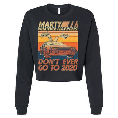 Vintage Marty Whatever Happens Don't Ever Go To 2020 Cropped Pullover Crew