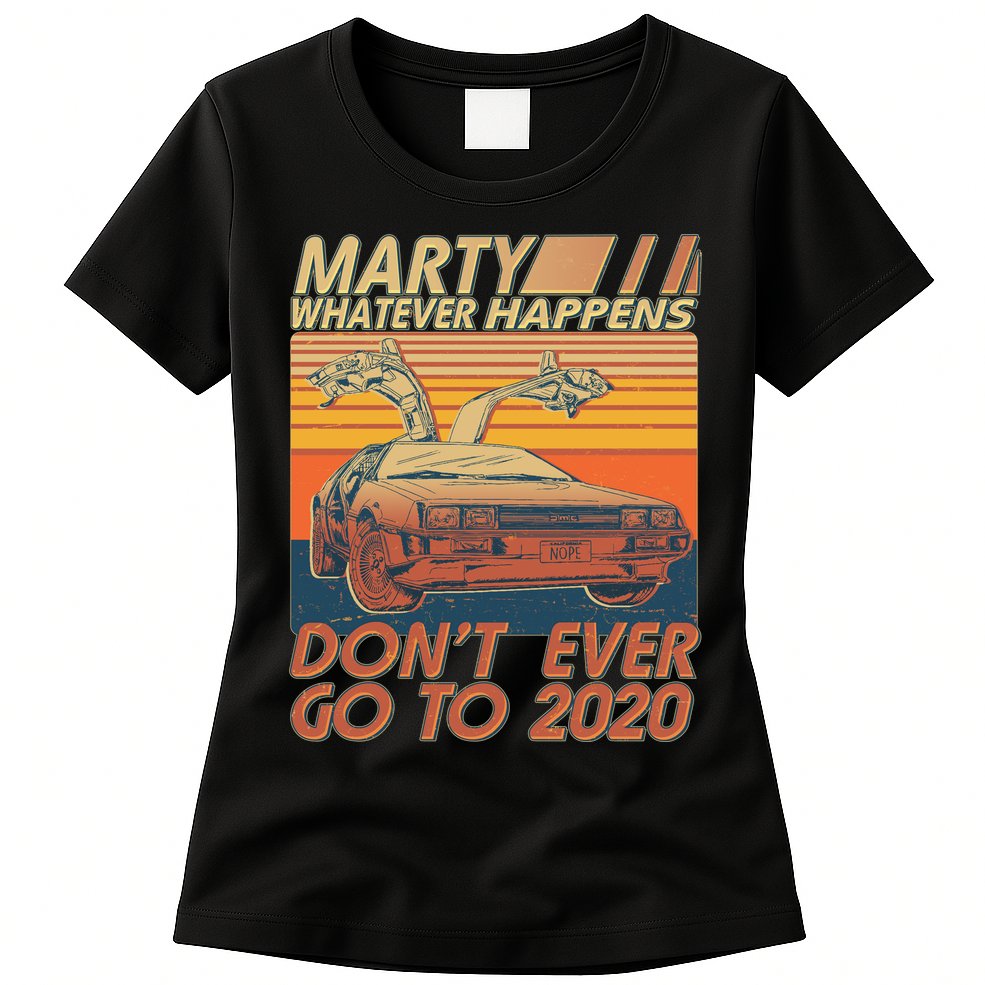 Vintage Marty Whatever Happens Don't Ever Go To 2020 Womens T-Shirt