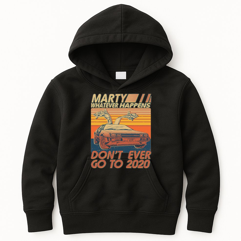Vintage Marty Whatever Happens Don't Ever Go To 2020 Kids Hoodie