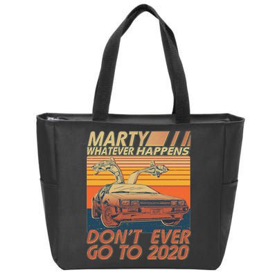 Vintage Marty Whatever Happens Don't Ever Go To 2020 Zip Tote Bag