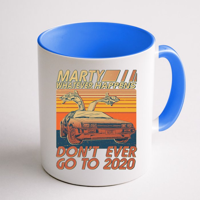 Vintage Marty Whatever Happens Don't Ever Go To 2020 Mug