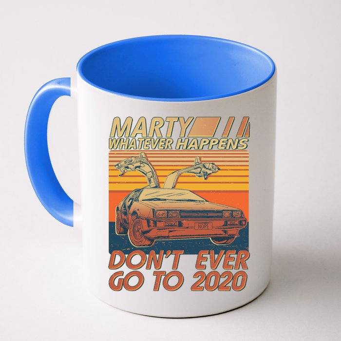 Vintage Marty Whatever Happens Don't Ever Go To 2020 Mug