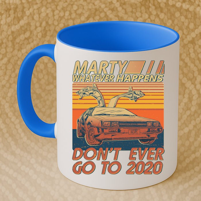 Vintage Marty Whatever Happens Don't Ever Go To 2020 Mug