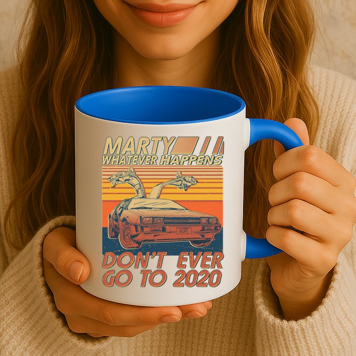 Vintage Marty Whatever Happens Don't Ever Go To 2020 Mug