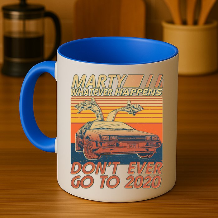 Vintage Marty Whatever Happens Don't Ever Go To 2020 Mug