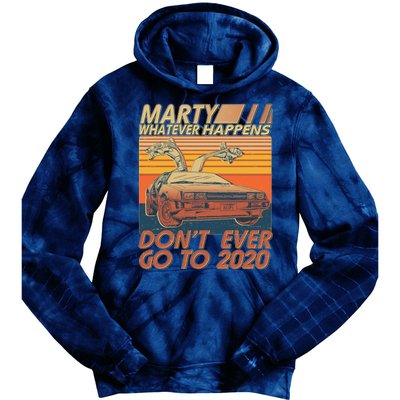 Vintage Marty Whatever Happens Don't Ever Go To 2020 Tie Dye Hoodie