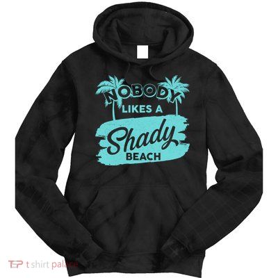 Vintage Nobody Likes A Shady Beach Tie Dye Hoodie
