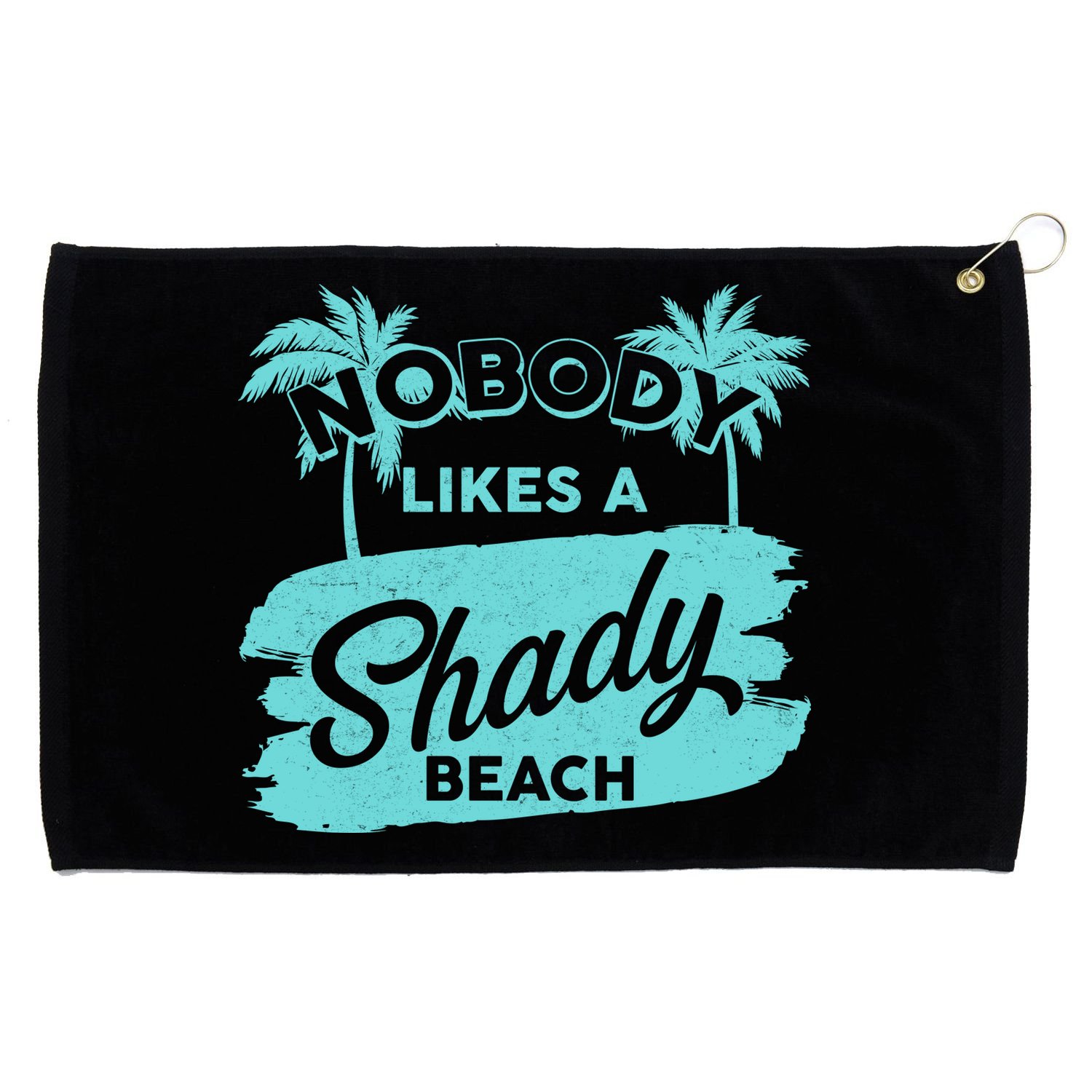 Vintage Nobody Likes A Shady Beach Grommeted Golf Towel