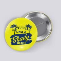 Vintage Nobody Likes A Shady Beach Button