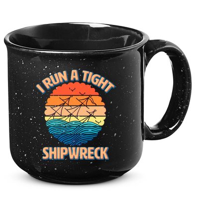 Vintage Retro I Run A Tight Shipwreck 15oz Campfire Ceramic Mug