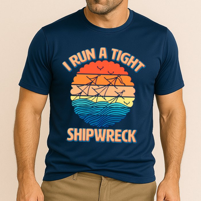 Vintage Retro I Run A Tight Shipwreck Performance Shirt