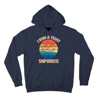 Vintage Retro I Run A Tight Shipwreck Hoodie