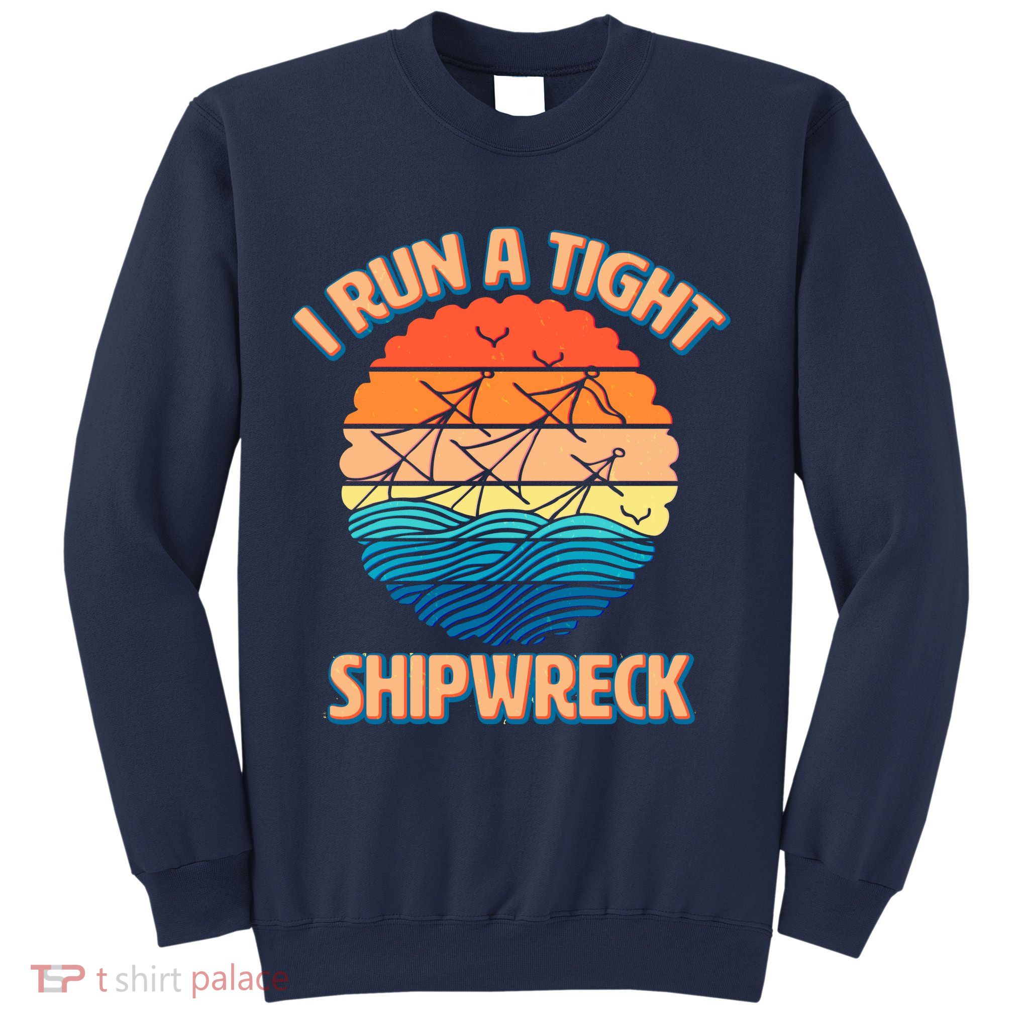 Vintage Retro I Run A Tight Shipwreck Sweatshirt