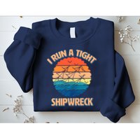 Vintage Retro I Run A Tight Shipwreck Sweatshirt