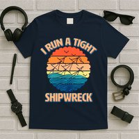 Vintage Retro I Run A Tight Shipwreck T-Shirt