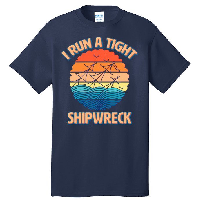 Vintage Retro I Run A Tight Shipwreck Tall T-Shirt