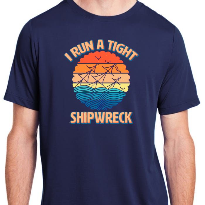 Vintage Retro I Run A Tight Shipwreck Adult ChromaSoft Performance T-Shirt